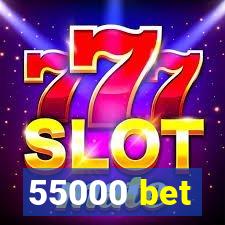 55000 bet